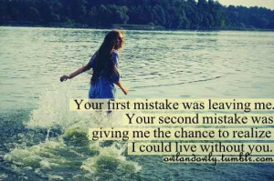 ... Your Second Mistake Was Giving Me The Chace To Realize - Mistake Quote