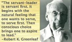 Robert Greenleaf Servant Leadership Quotes