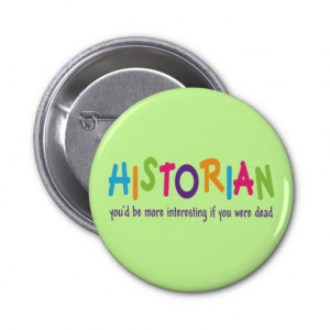 Funny Historian Quote Rainbow Job Gift Pin
