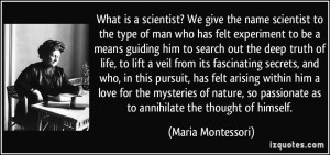 What is a scientist? We give the name scientist to the type of man who ...