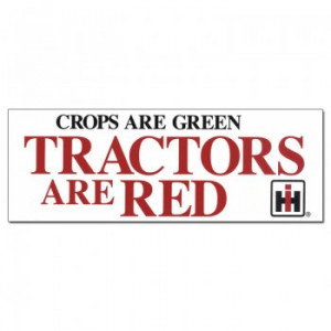 ... /catalog/ih-bumper-sticker-crops-are-green-tractors-are-red-2516.html