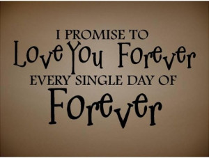 QUOTE-I promose to love you forever-special buy any 2 quotes and get a ...