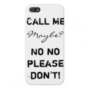 Funny Quote Phone Case : Call Me Maybe or Not Case For iPhone 5