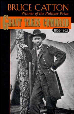 Start by marking “Grant Takes Command 1863-1865” as Want to Read: