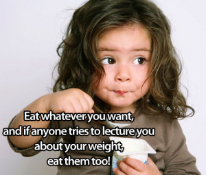 Eat Whatever You Want, And If Anyone Tries To Lecture You About Your ...