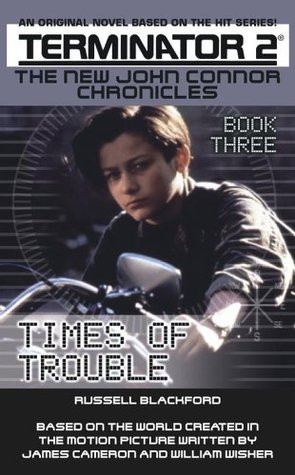 Terminator 2: The New John Connor Chronicles Book 3: Times of Trouble ...