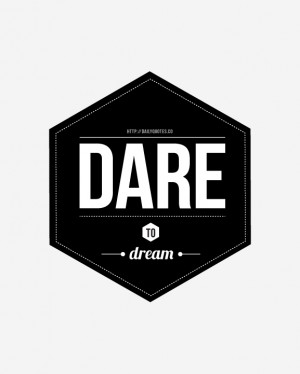 Dare To Dream – Inspirational Quotes