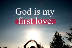 God is my first love