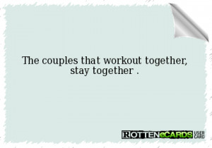The couples that workout together, stay together .