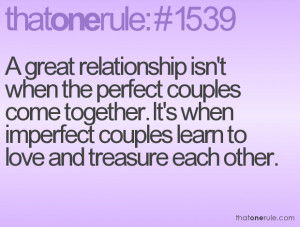 great relationship isn't when the perfect couples come together. It ...