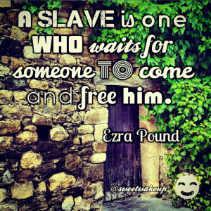 ... waits for someone to come and free him. - Ezra Pound #quote #quotes