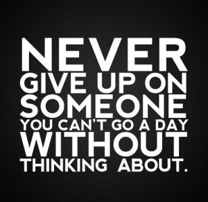 Never give up on someone...