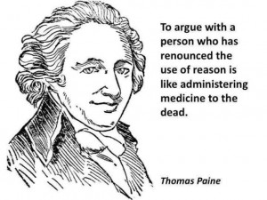 To argue with a man who has renounced the use and authority of reason ...