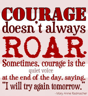 Courage Doesn't Always Roar.