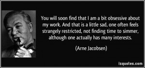 You will soon find that I am a bit obsessive about my work. And that ...