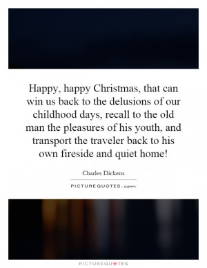 Christmas, that can win us back to the delusions of our childhood days ...