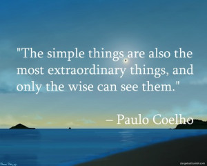 Paulo coelho, quotes, sayings, simple things, extraordinary