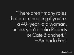 There aren't many roles that are interesting if you're a 40-year-old ...