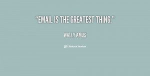 wally amos quotes email is the greatest thing wally amos