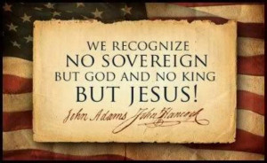 We recognize no sovereign but God and no king but Jesus!' -- John ...