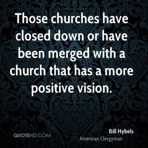 bill-hybels-bill-hybels-those-churches-have-closed-down-or-have-been ...