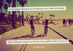 Yea, I Hate Those Kind Of Friends That Are Two-faced.