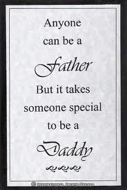 ... Be a Father but It Takes Someone Special to be a Daddy ~ Father Quote