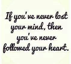 If you've never lost your mind...