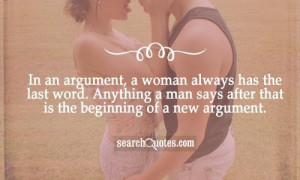 In an argument a women always has the last word