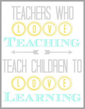 Teachers Who Love Teaching Quote