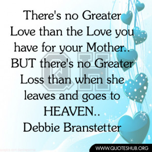 There's no Greater Love than the Love you have for your Mother..BUT ...