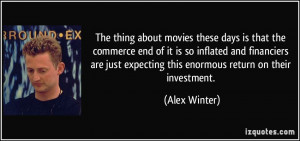The thing about movies these days is that the commerce end of it is so ...