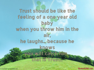 Trust should be like the feeling of a one year old baby...