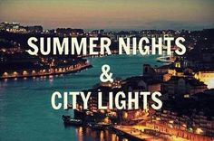summer nights and city lights ♥ Summer quotes and images +++for more ...
