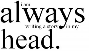 story, always, in my head, my story, thoughts, words, writing