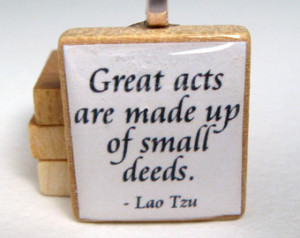 Lao Tzu quote - Great acts are made up of small deeds - white Scrabble ...