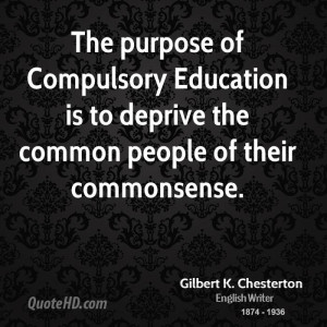 The purpose of Compulsory Education is to deprive the common people of ...