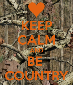 KEEP CALM AND BE COUNTRY