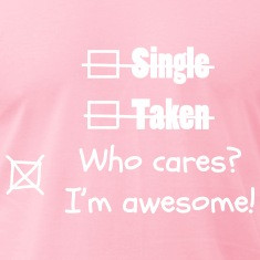 Single Taken Awesome Quotes Funny T-Shirts