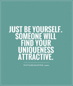 Be Yourself Quotes Attractive Quotes Uniqueness Quotes