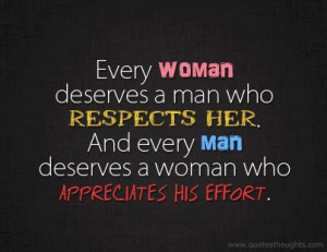 Respect Quotes-Thoughts-Man-Woman-Deserve-Appreciates-Effort-Best-Nice