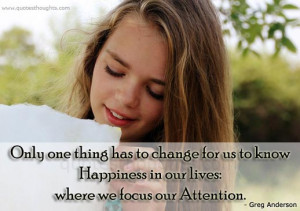 Happiness Quotes-Thoughts-Greg Anderson-Focus our attention-Best-Nice