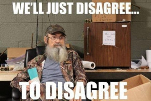 Uncle Si - Duck Dynasty - Duck Commanders - Disagree