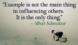 Example Is Not The Main Thing In Influencing Others