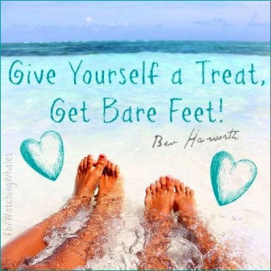 Bare feet quote via www.Facebook.com/WatchingWhales