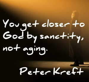 Peter Kreeft quote. Closer to God.