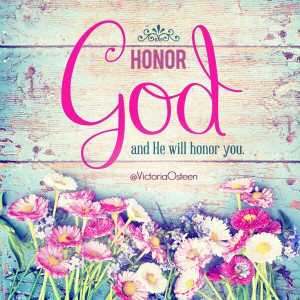 Honor God.