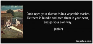 open your diamonds in a vegetable market. Tie them in bundle and keep ...
