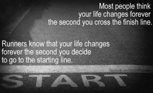 cross the finish line runners know that your life changes forever when ...