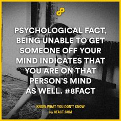 Psychological fact, being unable to get someone off your mind ...